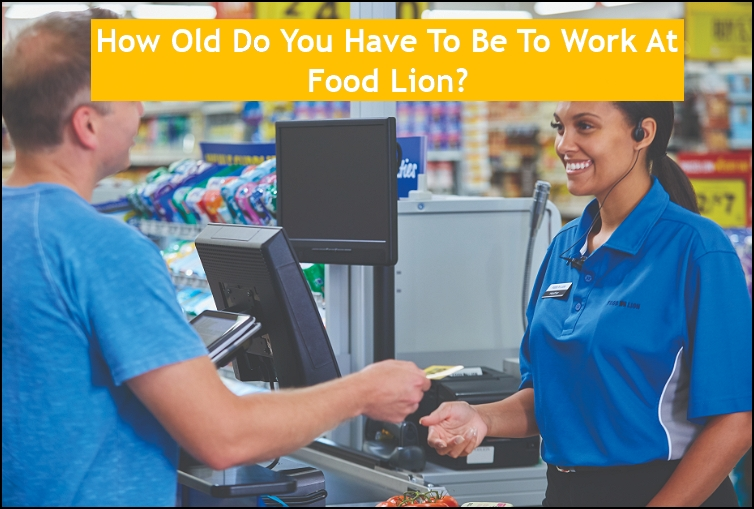 Age limit for working at Food Lion